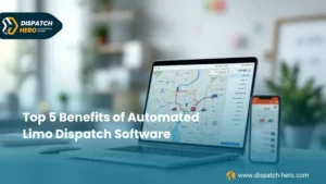 Top 5 Benefits of Automated Limo Dispatch Software