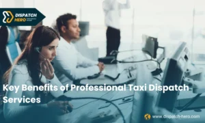 Key Benefits of Professional Taxi Dispatch Services