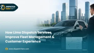 How Limo Dispatch Services Improve Fleet Management & Customer Experience