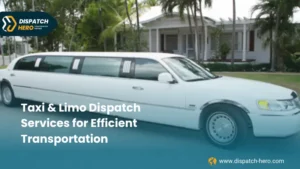 Taxi & Limo Dispatch Services for Efficient Transportation